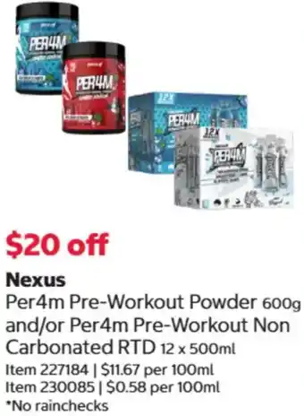 Nexus Per4m Pre-Workout Powder 600g and/or Per4m Pre-Workout Non Carbonated RTD