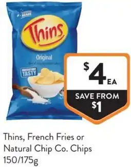 Foodworks Thins, French Fries or Natural Chip Co. Chips offer