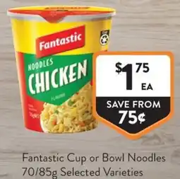 Foodworks Fantastic Cup or Bowl Noodles offer