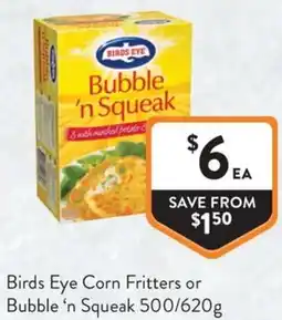 Foodworks Birds Eye Corn Fritters or Bubble 'n Squeak offer