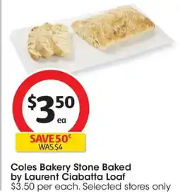 Coles Coles Bakery Stone Baked by Laurent Ciabatta Loaf offer