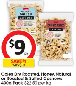 Coles Coles Dry Roasted Honey Natural or Roasted & Salted Cashews offer