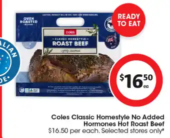 Coles Coles Classic Homestyle No Added Hormones Hot Roast Beef offer