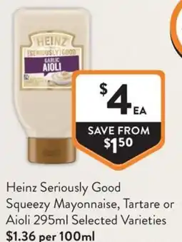 Foodworks Heinz Seriously Good Squeezy Mayonnaise, Tartare or Aioli offer