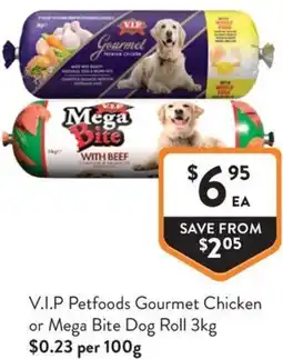 Foodworks V.i.p petfoods gourmet chicken or mega bite dog roll offer