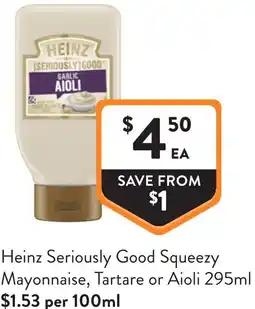 Foodworks Heinz Seriously Good Squeezy Mayonnaise, Tartare or Aioli offer