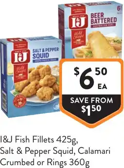Foodworks I&J Fish Fillets, Salt & Pepper Squid, Calamari Crumbed or Rings offer