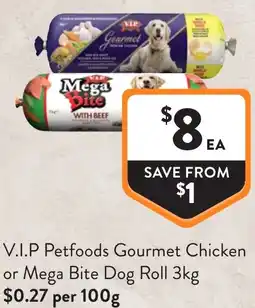 Foodworks V.i.p petfoods gourmet chicken or mega bite dog roll offer