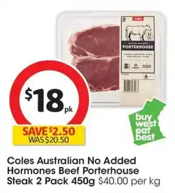 Coles Coles Australian No Added Hormones Beef Porterhouse Steak $40.00 per kg offer
