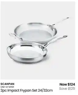 Myer Scanpan only at myer 2pc impact frypan set 24/32cm offer
