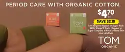 Drakes Tom Organic Regular or Super Pads With Wings , Regular or Super Tampons or Ultra Thin Liners offer