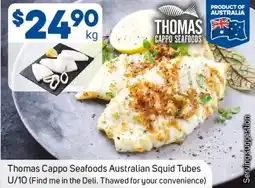 Foodland Thomas Cappo Seafoods Australian Squid Tubes U/10 offer