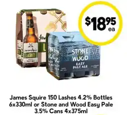 Drakes James Squire 150 Lashes 4.2% Bottles or Stone and Wood Easy Pale 3.5% Cans offer