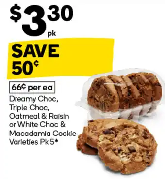 Woolworths Dreamy Choc, Triple Choc, Oatmeal & Raisin or White Choc & Macadamia Cookie Varieties offer