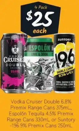 Cellarbrations Vodka Cruiser Double 6.8% Premix Range Cans , Espolón Tequila 4.5% Premix Range Cans or Suntory -196 9% Premix Cans offer