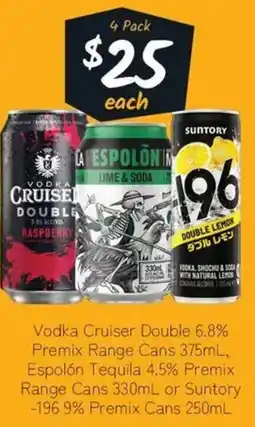 Cellarbrations Vodka Cruiser Double 6.8% Premix Range Cans, Espolón Tequila 4.5% Premix Range Cans or Suntory -196 9% Premix Cans offer