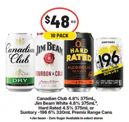IGA Liquor Canadian Club 4.8%, Jim Beam White 4.8%, Hard Rated 4.5% or Suntory -196 6% Premix Range Cans offer
