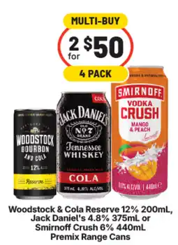 IGA Liquor Woodstock & Cola Reserve 12%, Jack Daniel's 4.8% or Smirnoff Crush 6% Premix Range Cans offer