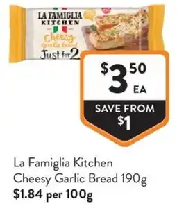 Foodworks La Famiglia Kitchen Cheesy Garlic Bread offer