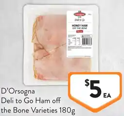 Foodworks D'orsogna deli to go ham off the bone varieties offer