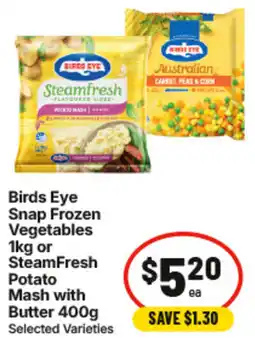 IGA Birds Eye Snap Frozen Vegetables or SteamFresh Potato Mash with Butter offer