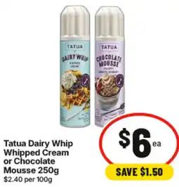 IGA Tatua Dairy Whip Whipped Cream or Chocolate Mousse offer