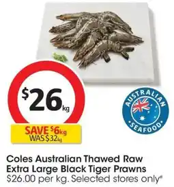 Coles Coles Australian Thawed Raw Extra Large Black Tiger Prawns offer
