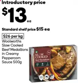 Woolworths Woolworths Slow Cooked Beef Medallions in Creamy Peppercorn Sauce offer
