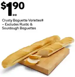 Woolworths Crusty Baguette Varieties Excludes Rustic & Sourdough Baguettes offer