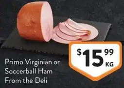 Foodworks Primo Virginian or Soccerball Ham From the Deli offer
