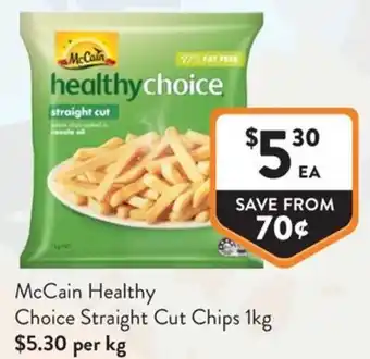 Foodworks McCain Healthy Choice Straight Cut Chips offer