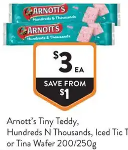 Foodworks Arnott's Tiny Teddy, Hundreds N Thousands, Iced Tic Toc or Tina Wafer offer