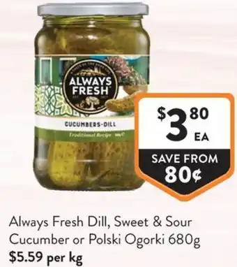 Foodworks Always Fresh Dill, Sweet & Sour Cucumber or Polski Ogorki offer