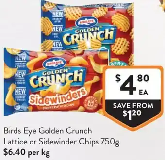 Foodworks Birds Eye Golden Crunch Lattice or Sidewinder Chips offer