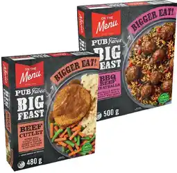 IGA On The Menu Pub Faves Big Feast Frozen Meal 480‑500g Selected Varieties offer