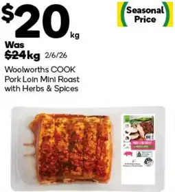 Woolworths Woolworths COOK Pork Loin Mini Roast with Herbs & Spices offer