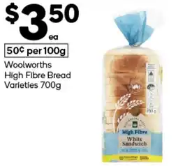 Woolworths Woolworths High Fibre Bread Varieties offer