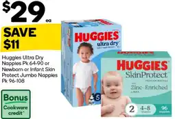 Woolworths Huggies Ultra Dry Nappies Pk 64-90 or Newborn or Infant Skin Protect Jumbo Nappies Pk 96-108 offer