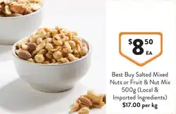 Foodworks Best Buy Salted Mixed Nuts or Fruit & Nut Mix Local & Imported Ingredients offer