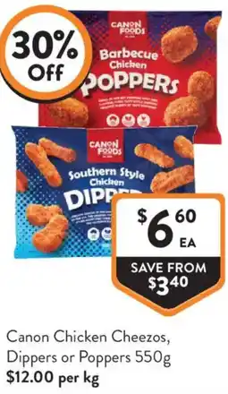Foodworks Canon Chicken Cheezos, Dippers or Poppers offer