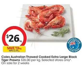 Coles Coles Australian Thawed Cooked Extra Large Black Tiger Prawns offer