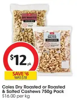 Coles Coles Dry Roasted or Roasted & Salted Cashews Pack offer