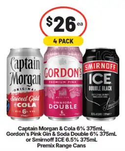 IGA Liquor Captain Morgan & Cola 6% , Gordon's Pink Gin & Soda Double 6% or Smirnoff ICE 6.5% Premix Range Cans offer