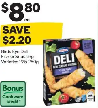 Woolworths Birds Eye Deli Fish or Snacking Varieties offer