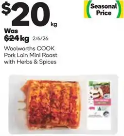 Woolworths Woolworths cook pork loin mini roast with herbs & spices offer