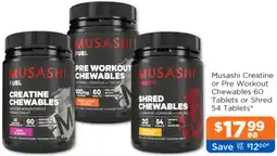Good Price Pharmacy Musashi Creatine or Pre Workout Chewables 60 Tablets or Shred offer