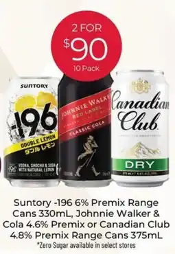 Porters Suntory -196 6% Premix Range Cans , Johnnie Walker & Cola 4.6% Premix or Canadian Club 4.8% Premix Range Cans offer