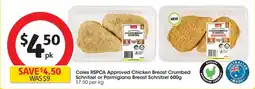 Coles Coles RSPCA Approved Chicken Breast Crumbed Schnitzel or Parmigiana Breast Schnitzel $7.50 per kg offer