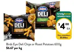 Farmer Jack's Birds Eye Deli Chips or Roast Potatoes offer