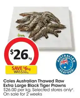 Coles Coles Australian Thawed Raw Extra Large Black Tiger Prawns offer